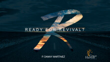 Sermon May 24, 2020 "Ready for Revival?" Pastor Danny Martinez