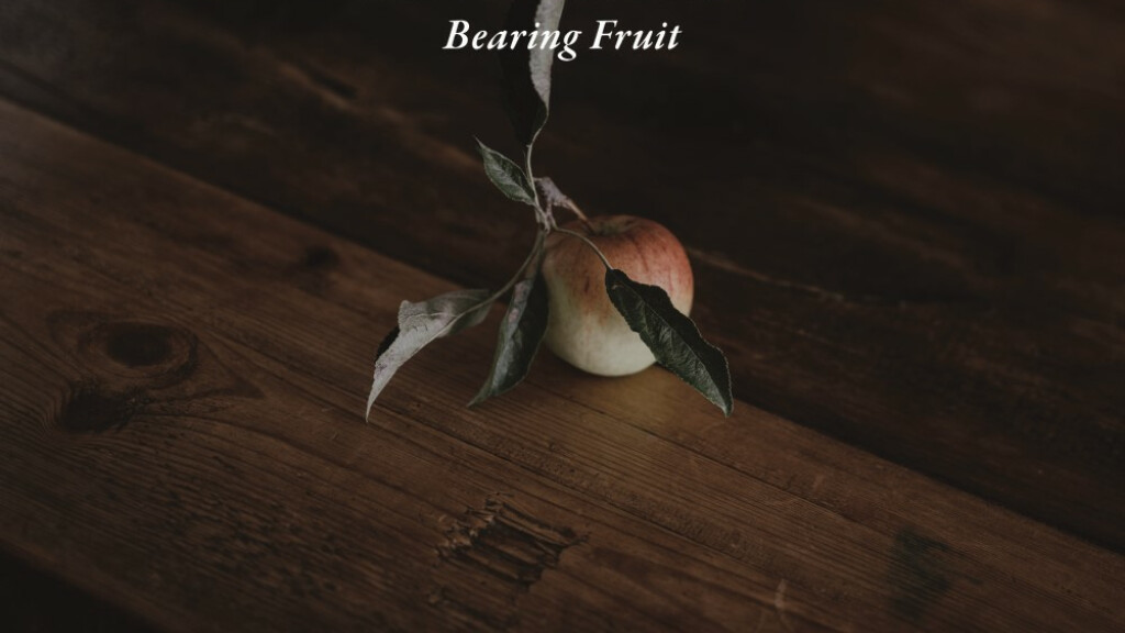 The Cultivated Life | Bearing Fruit
