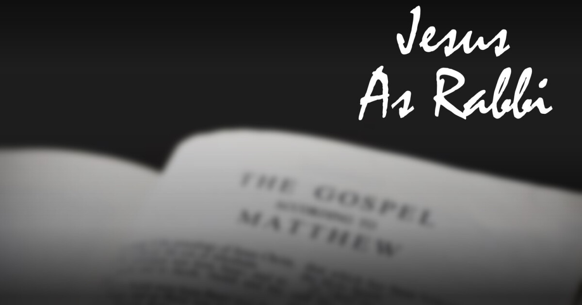 Jesus as Rabbi 4 | Sermons | Otter Creek