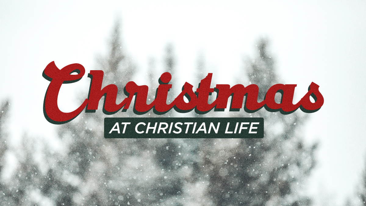 Christmas at Christian Life 