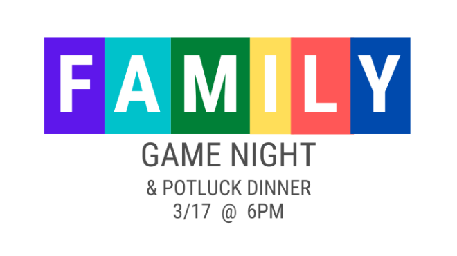 6pm Family Game Night & Potluck Dinner -- CANCELLED