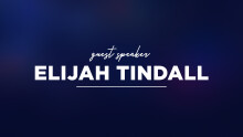 Guest Speaker - Elijah Tindall