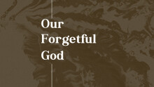 Our Forgetful God