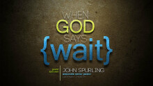 When God Says "Wait"