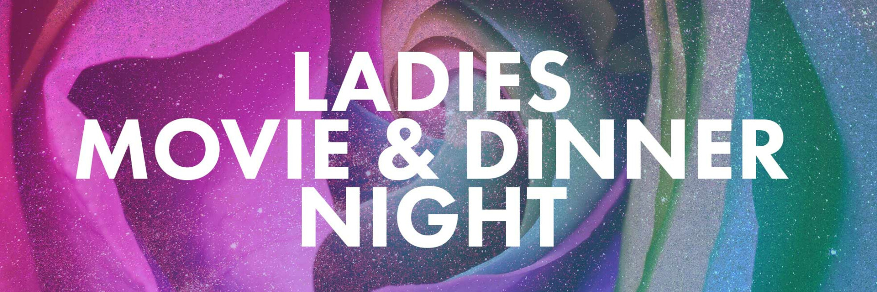 Ladies Movie and Dinner Night