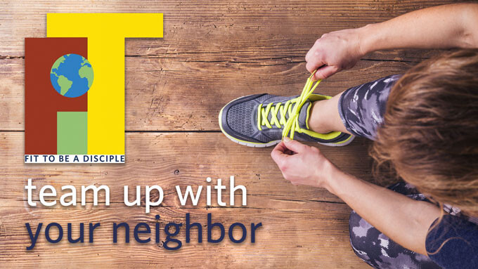 FIT to be a Disciple - Team up with your Neighbor
