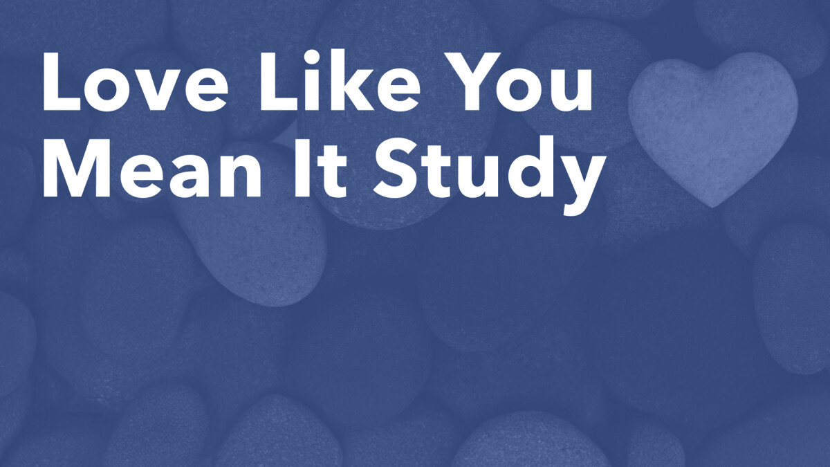 Love Like You Mean It Study