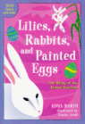 Lilies, Rabbits and Painted Eggs
