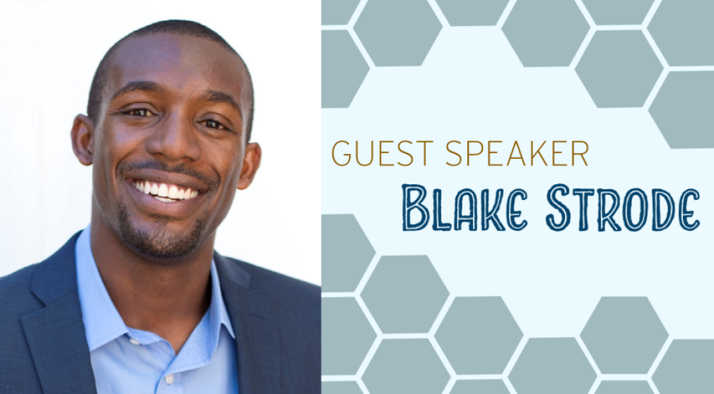 Guest Speaker Blake Strode