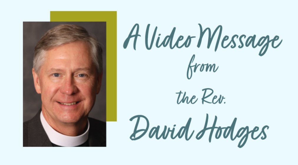 A Video Message from the Rev. David Hodges