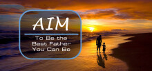 AIM To Be the Best Father...