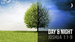 Day and Night | Joshua 1:1-9