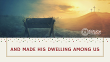 And Made His Dwelling Among Us