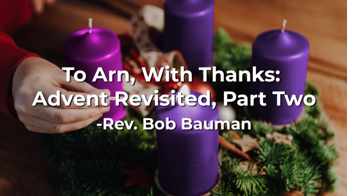 To Arn, With Thanks:  Advent Revisited, Part Two