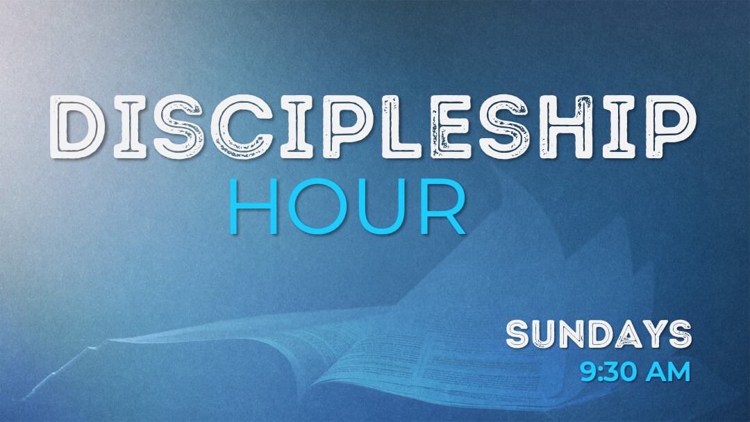 Discipleship Hour // Spring 2022