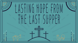 Lasting Truth From the Last Supper