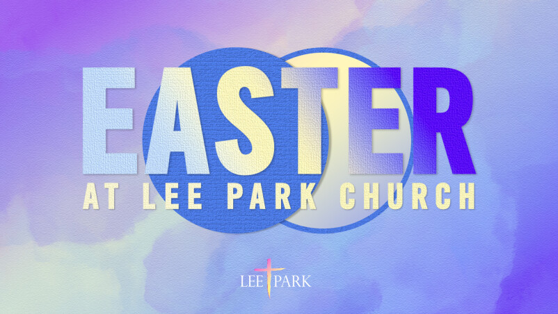 Sermons at Lee Park | Lee Park Church