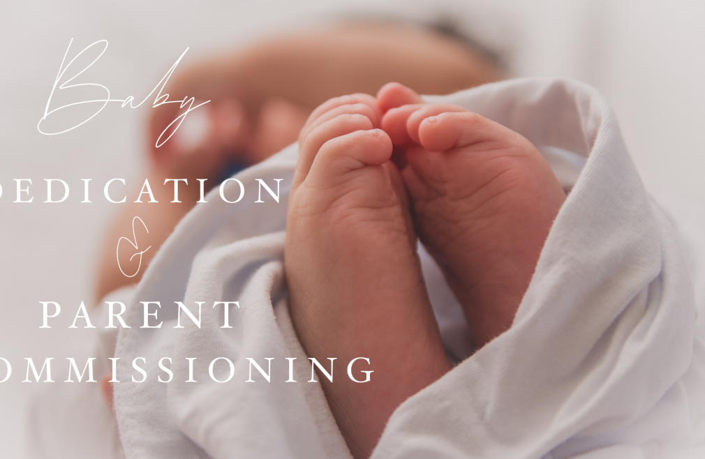 Baby Dedication & Parent Commissioning 