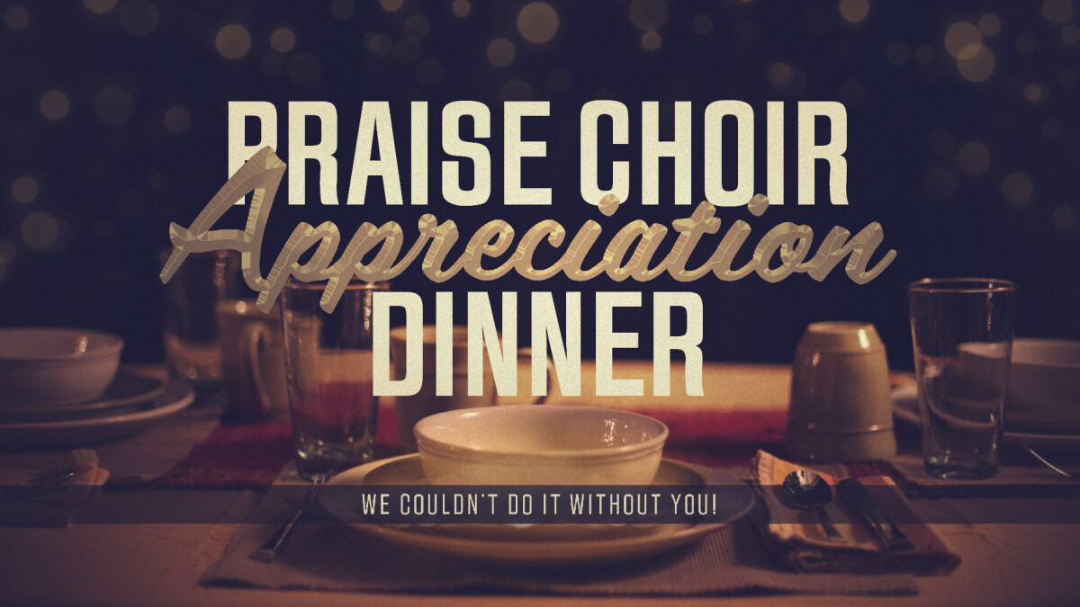 Praise Choir Appreciation Dinner