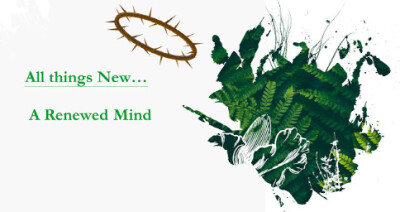 All Things New...A Renewed Mind