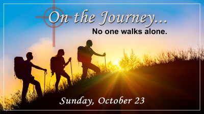 On the Journey...No one walks alone "In the Past" Sun. Oct. 23, 2022