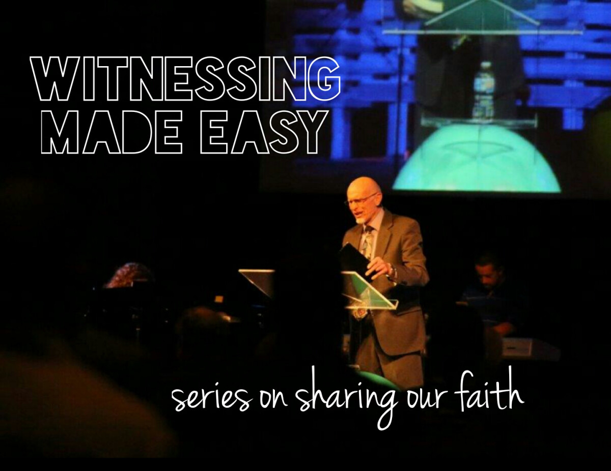 Witnessing Made Easy Sermon Series