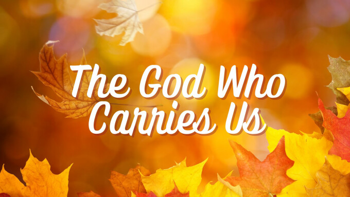 The God Who Carries Us