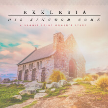 Ekklesia His Kingdom Come - Week 5