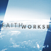 FaithWorks2- Introduction: Living with the Full Assurance of Faith