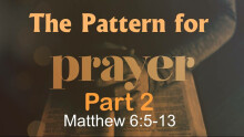 The Pattern for Prayer- Part 2