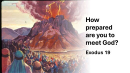 Sermon 23 Exodus 19 How prepared are you to meet God?