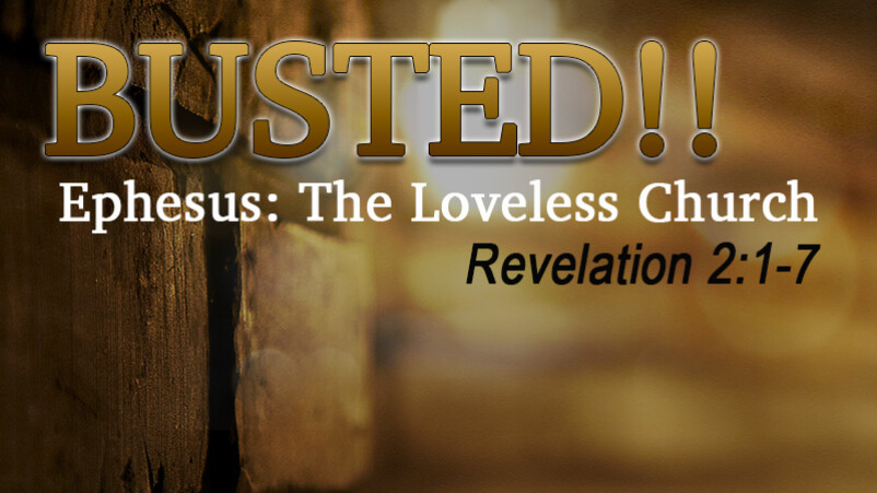 Ephesus: The Loveless Church (4/8/18)