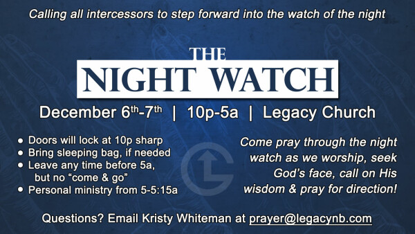 Legacy Church - The Night Watch - December 6-7, 2024