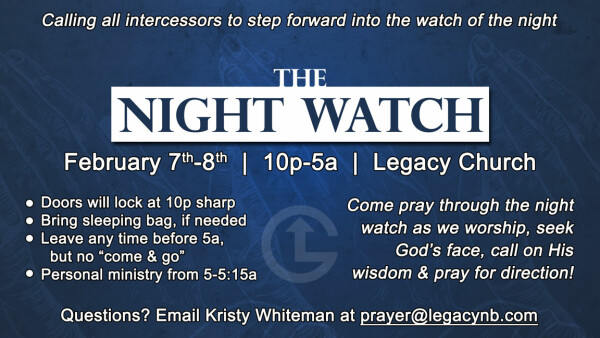 Legacy Church - The Night Watch - February 7-8, 2025