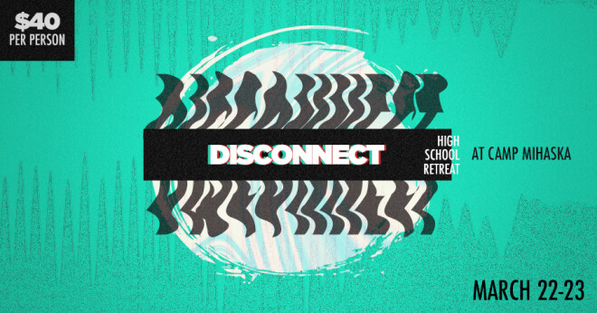 Disconnect: High School Retreat
