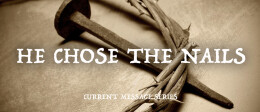 He Chose the Nails: The Promise in the Crown of Thorns