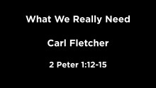 What We Really Need, 2 Peter 1:12-15
