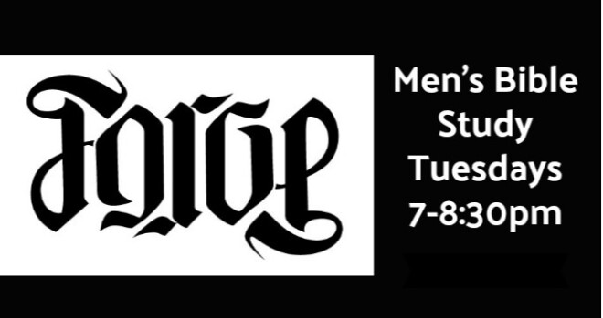 7pm "Forge" Men's Bible Study