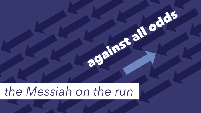 The Messiah on the Run