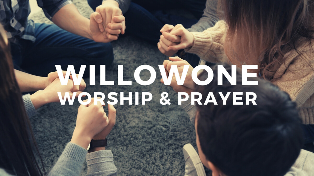 WillowONE Worship & Prayer