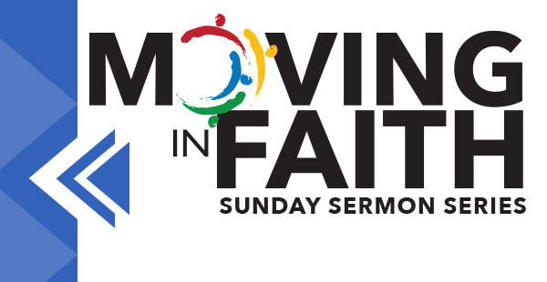 Moving in Faith Sermon Series
