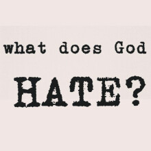 What Does God Hate?