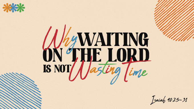Why Waiting on the Lord is not Wasting Time