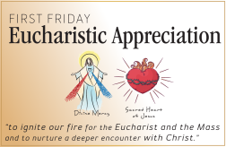 First Friday Eucharistic Appreciation