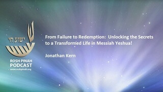From Failure to Redemption:  Unlocking the Secrets to a Transformed Life in Messiah Yeshua! episode artwork