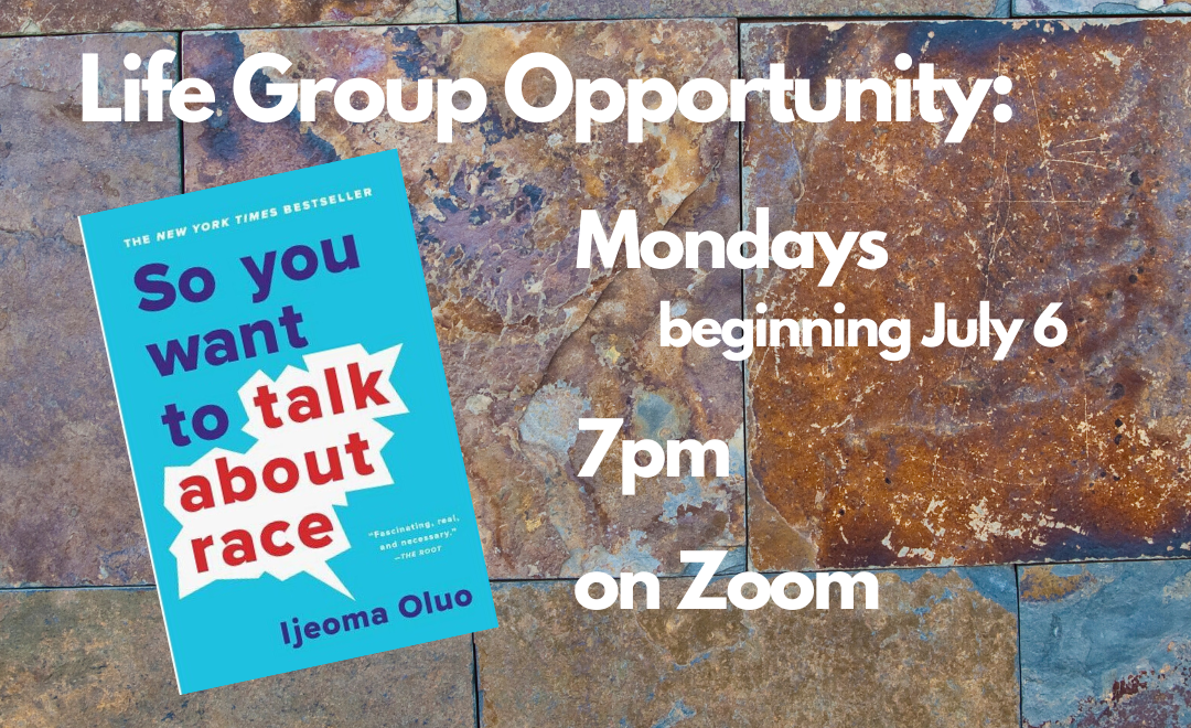 7pm-Life Group: So You Want to Talk About Race