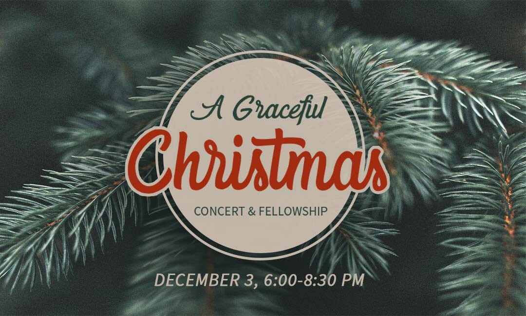 A Graceful Christmas Concert & Fellowship Event 6:00 PM