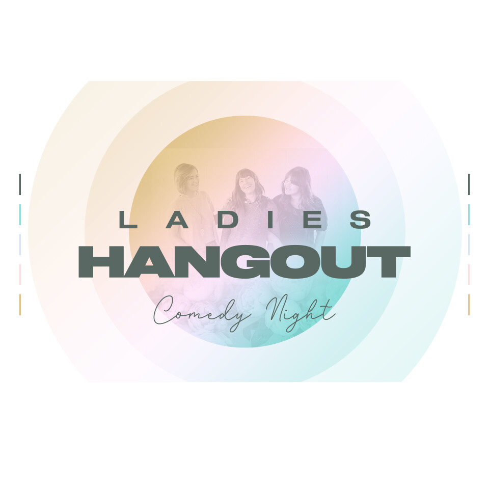 LADIES HANGOUT: Comedy Night