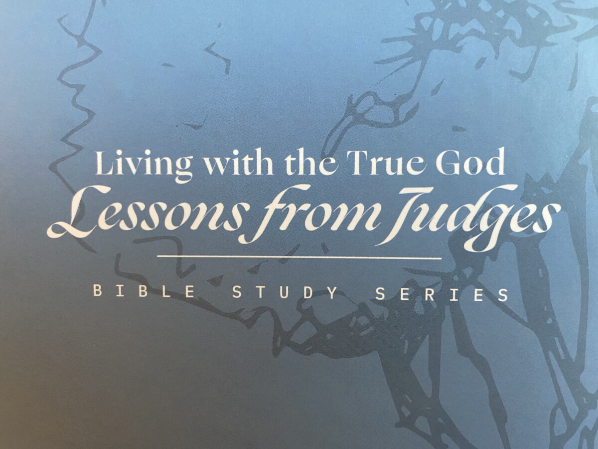 Living with the True God: Lessons from Judges