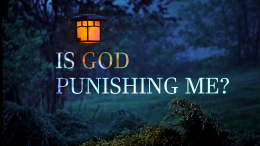 Is God Punishing Me? God's Discipline in Our Lives